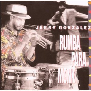 Jerry Gonzalez / Rumba Para Monk