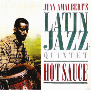 Juan Amalbert&#039;s Latin Jazz Quintet / Hot Sauce