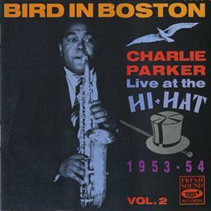 Charlie Parker / Live At The Hi Hat 1953-54 - Vol.2