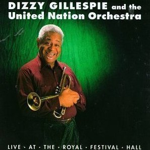 Dizzy Gillespie and the United Nation Orchestra / Live at the Royal Festival Hall