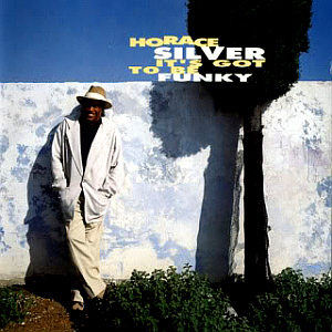 Horace Silver / It&#039;s Got to Be Funky