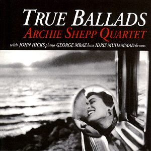 Archie Shepp / True Ballads