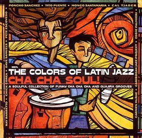 V.A. / The Colors Of Latin Jazz - Cha Cha Soul