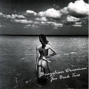 Joe Beck Trio / Brazilian Dreamin&#039;