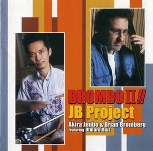 JB Project (Akira Jimbo / Brian Bromberg) / Brombo II !!
