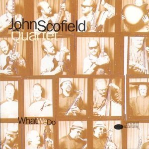 John Scofield / What We Do