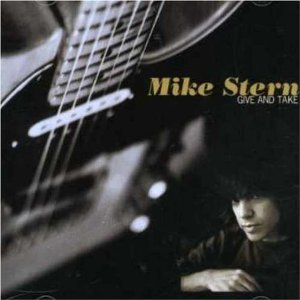 Mike Stern / Give &amp; Take