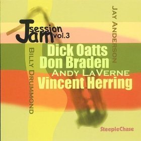 Dick Oatts/ Don Braden/ Vincent Herring / Jam Session Vol. 3