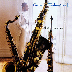 Grover Washington Jr. / All My Tomorrows