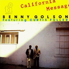 Benny Golson &amp; Curtis Fuller / California Message