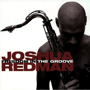 Joshua Redman / Freedom In The Groove