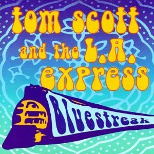 Tom Scott &amp; The L.A. Express / Bluestreak