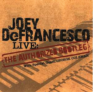 Joey De Francesco / Live - The Authorized Bootleg