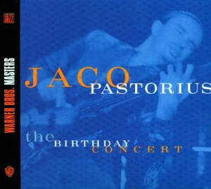 Jaco Pastorius / The Birthday Concert (Atlantic Jazz Masters) (DIGI-PAK)