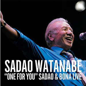 Sadao Watanabe / One For You - Sadao &amp; Bona Live
