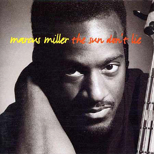 Marcus Miller / The Sun Don&#039;t Lie