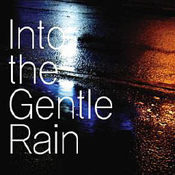 젠틀 레인(Gentle Rain) / Into The Gentle Rain