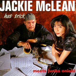 Jackie Mclean / Hat Trick - Meets Junko Onishi