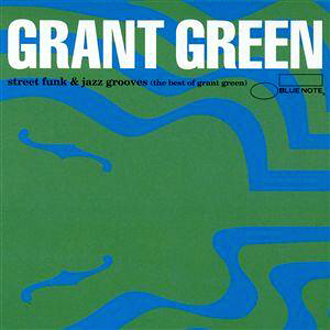 Grant Green / Street Funk &amp; Jazz Grooves (Best of Grant Green)
