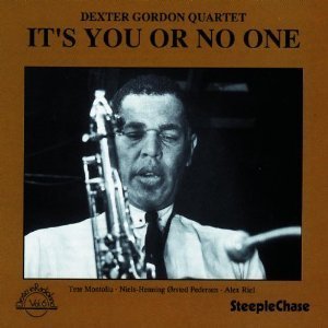 Dexter Gordon / It&#039;s You Or No One