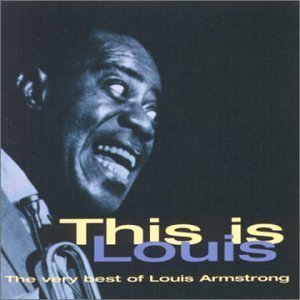 Louis Armstrong / This Is Louis: The Very Best Of Louis Armstrong