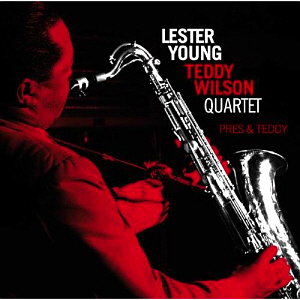 Lester Young &amp; Teddy Wilson / Pres &amp; Teddy