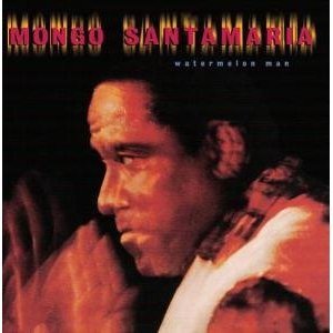 Mongo Santamaria / Watermelon Man