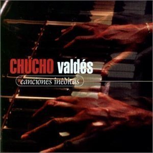 Chucho Valdes / Canciones Ineditas