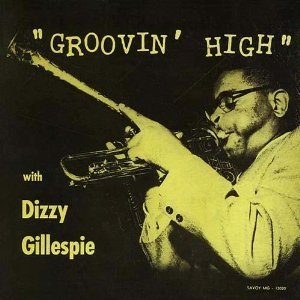 Dizzy Gillespie / Groovin&#039; High