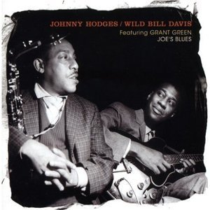 Johnny Hodges / Wild Bill Davis Featuring Grant Green &amp; Joe&#039;s Blues