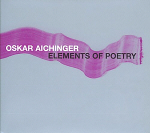 Oskar Aichinger / Elements Of Poetry (DIGI-PAK)