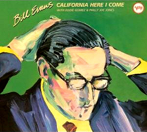 Bill Evans / California Here I Come (REMASTERED, DIGI-PAK)