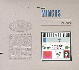 Charles Mingus / Oh Yeah (BONUS TRACKS, DIGI-PAK)