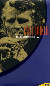 Chet Baker / The Last Great Concert 1 &amp; 2 (2CD)