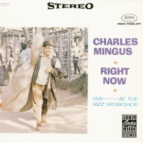 Charles Mingus / Right Now (Live At Jazz-Workshop)