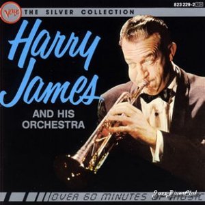 Harry James and His Orchestra / The Silver Collection
