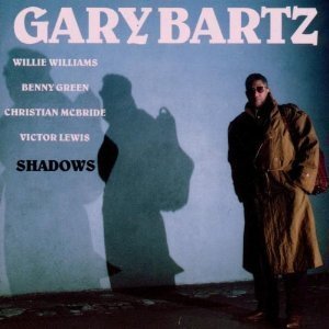 Gary Bartz / Shadows