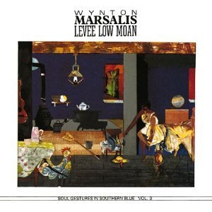 Wynton Marsalis / Levee Low Moan: Soul Gestures In Southern Blue, Vol. 3