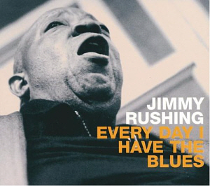 Jimmy Rushing / Every Day I Have The Blues (DIGI-PAK)