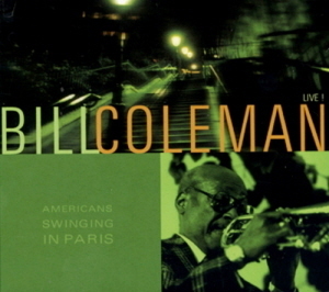 Bill Coleman / Americans Swinging In Paris - Live! (DIGI-PAK)