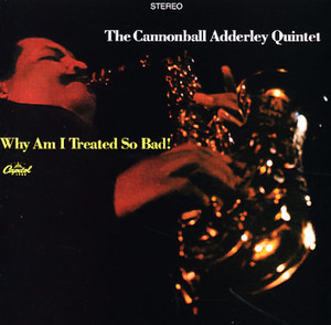 Cannonball Adderley / Why Am I Treated So Bad! (24BIT REMASTERED) 