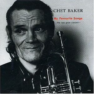 Chet Baker / My Favourite Songs: The Last Great Concert