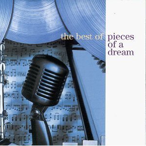 Pieces Of A Dream / The Best Of Pieces Of A Dream