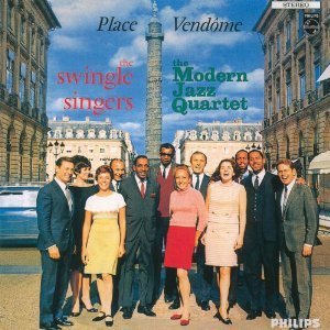 Modern Jazz Quartet Swingle Singers / Place Vendome