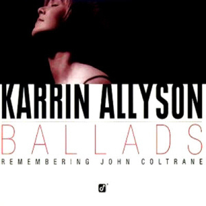 Karrin Allyson / Ballads - Remembering John Coltrane (DIGI-PAK)