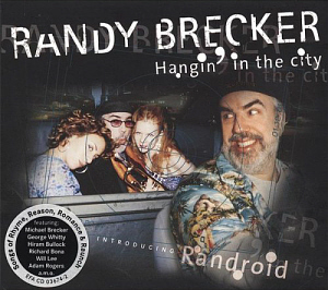 Randy Brecker / Hangin In The City (DIGI-PAK)