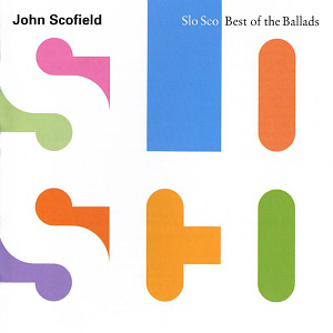 John Scofield / Slo Sco - The Best Of Ballads