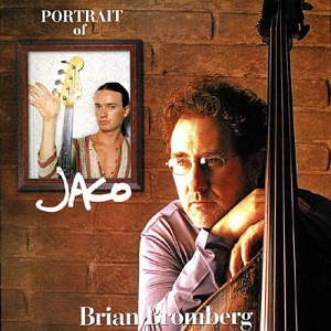 Brian Bromberg / Portrait Of Jaco