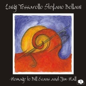 Luigi Tessarollo &amp; Stefano Bollani / Homage To Bill Evans And Jim Hall