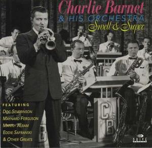 Charlie Barnet &amp; His Orchestra / Swell &amp; Super
